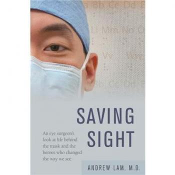 Saving Sight: An Eye Surgeon's Perspective on Life and Visionary Heroes