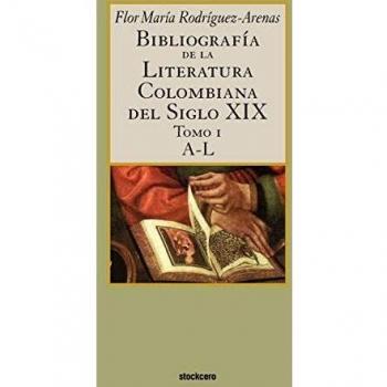 Bibliografía de la Literatura Colombiana del Siglo XIX - Tomo I (A-L) en formato paperback