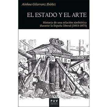 El Estado y El Arte. Historia De una relación Simbiótica durante La España liberal
