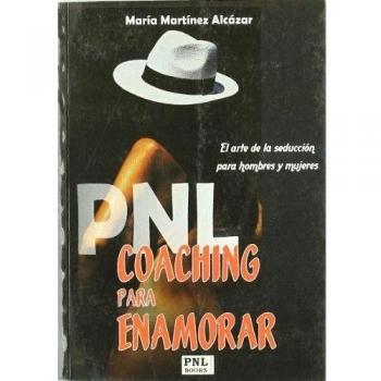 Pnl, coaching para enamorar: El arte de la seducción para hombres y mujeres: 1
