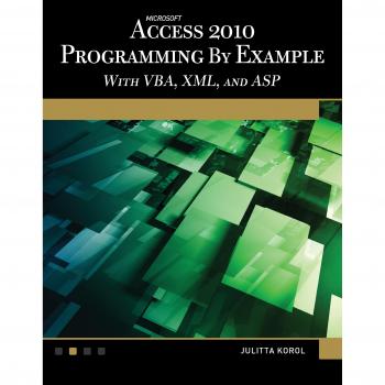 Microsoft Access 2010 Programming By Example with VBA, XML, and ASP Book/CD Package