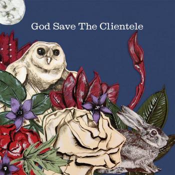 God Save the Clientele - Vinyl Reissue Edition