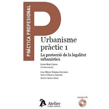 Urbanisme pràctic 1. La protecció de la legalitat urbanística.