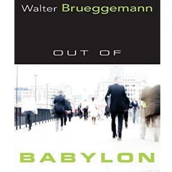 Out of Babylon: A Theological Exploration by Walter Brueggemann