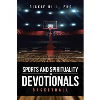 Devotional Basketball: Sports and Spirituality Insights by Dickie Hill