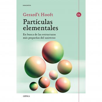 Partículas elementales: En busca de las estructuras más pequeñas del universo