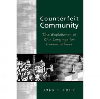 Counterfeit Community: The Exploitation of Our Longings for Connection - Book by Rowman & Littlefield