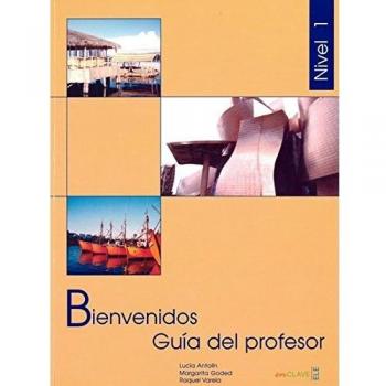 Bienvenidos 1 - guía del profesor: Libro del profesor Curso de Español para Profesionales
