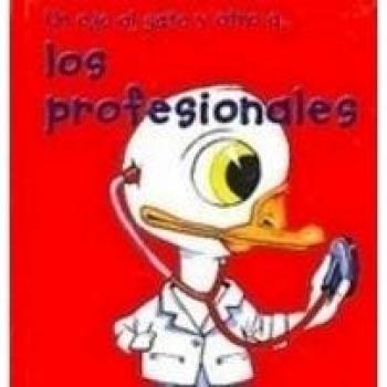 Un ojo al gato y otro a...los profesionales/  Professionists