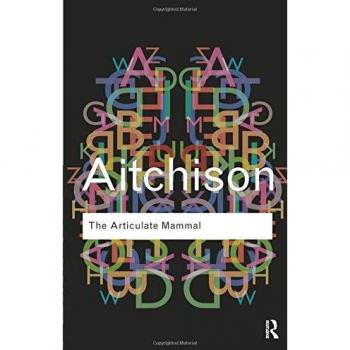 The Articulate Mammal: An Introduction to Psycholinguistics