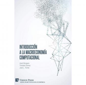 Libro: Introducción a la Macroeconomía Computacional - Serie en Metodología Económica