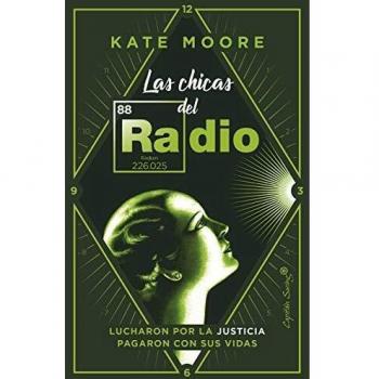 Las chicas del radio: Lucharon por la justicia. Pagaron con sus vidas. - Kate Moore