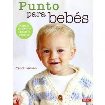 Punto Para Bebés. 20 Proyectos Fáciles Y Rápidos - Jensel, Candi
