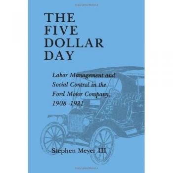 The Five Dollar Day: Labor Management and Social Control in the Ford Motor Company, 1908-1921 (Suny Series in American Social History)