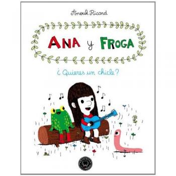 Ana y Froga, tomo 1: ¿Quieres un chicle? - Anouk Ricard