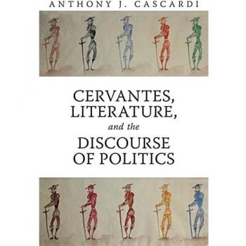 Cervantes, Literature and the Discourse of Politics (Toronto Iberic