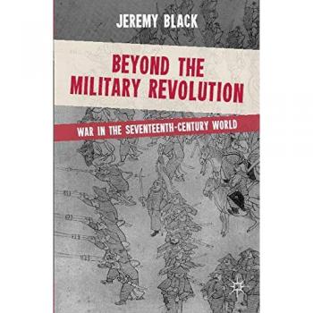 Beyond the Military Revolution: Seventeenth Century Warfare Analysis