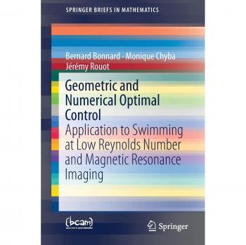 Geometric and Numerical Optimal Control: Application to Swimming at Low Reynolds Number and Magnetic Resonance Imaging