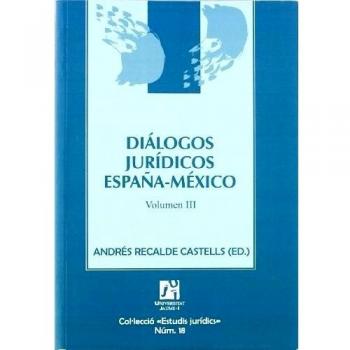 Diálogos jurídicos España-México. III: 18