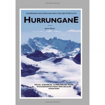Scandinavian Mountains and Peaks Over 2000 Metres in the Hurrungane: Walks, Scrambles, Climbs and Ski Tours in Scandinavia's Most Spectacular Mountains