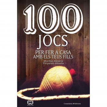 100 Jocs Per Fer A Casa Amb Els Teus Fills: 54 - Assens Borda , Montse/assens Borda, Pinyeres