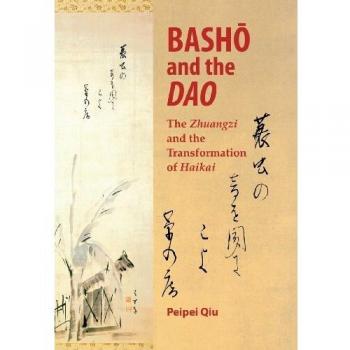 Basho and the Dao: The Zhuangzi and the Transformation of Haikai