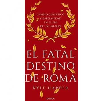 El fatal destino de Roma: Cambio climático y enfermedad en el fin de un imperio