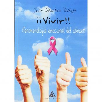 ¡¡Vivir!! Fenomenología emocional del cáncer - Sánchez Vallejo, Juan