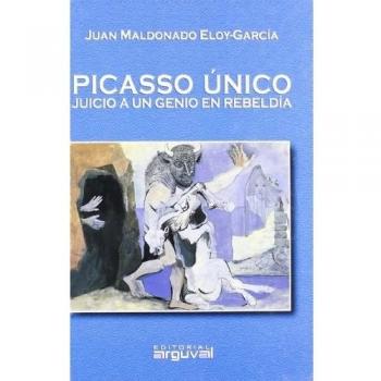 Picasso único : juicio a un genio en rebeldía