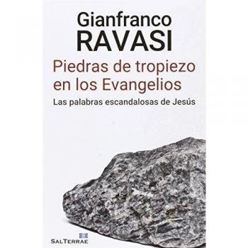 Piedras De Tropiezo En Los Evangelios: Las palabras escandalosas de Jesús: 360 - Gianfranco Ravasi
