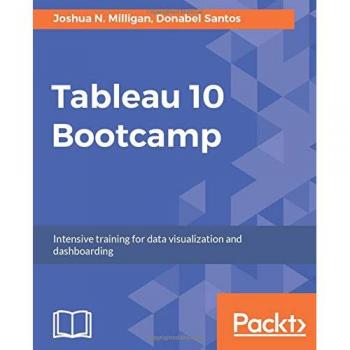 Tableau 10 Bootcamp: Intensive Data Visualization and Dashboard Training (English Edition)