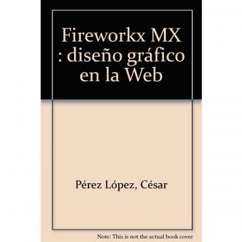 Macromedia Fireworks MX: Diseño gráfico en la Web.