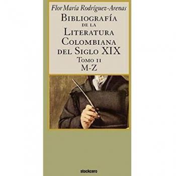 Bibliografía de la Literatura Colombiana del Siglo XIX - Tomo II (M-Z) en Tapa Blanda
