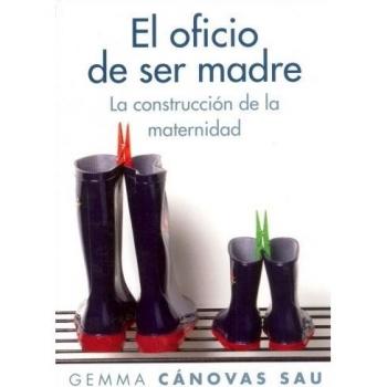 El oficio de ser madre: La construcción de la maternidad