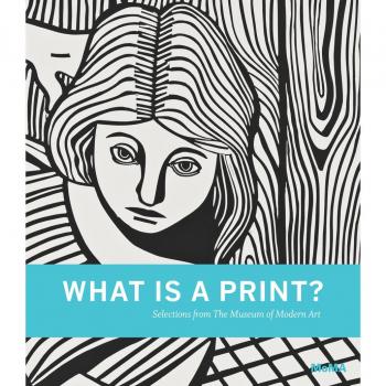 What is a Print? Selections from The Museum of Modern Art