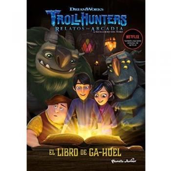 Trollhunters. Cuentos de Arcadia. El Libro de Ga-Huel: Narrativa 3