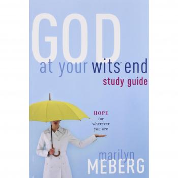 God at Your Wit's End Study Guide: Finding Hope in Difficult Times
