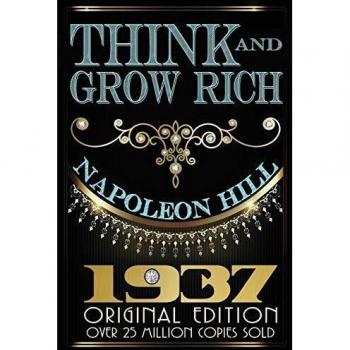 Think and Grow Rich - 1937 Original Edition by Napoleon Hill
