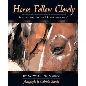 Horse, Follow Closely: Native American Horsemanship