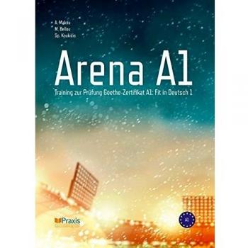 ARENA A1: Training zur Prüfung Goethe-Zertifikat A1: Fit in Deutsch 1