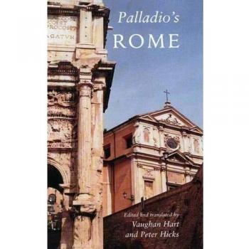 Palladio's Rome: A Translation of Andrea Palladio's Two Guidebooks to Rome