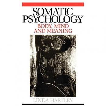 Whurr Publishers Somatic Psychology: Body, Mind and Meaning - Paperback Edition