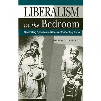Liberalism in the Bedroom - Ppr.: Quarreling Spouses in Nineteenth-Century Lima