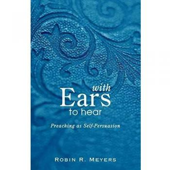 Con Oídos para Escuchar: La Predicación como Autopersuación de Robin R. Meyers