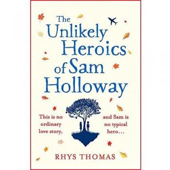 Las improbables heroicidades de Sam Holloway - Novela de ficción contemporánea con elementos de aventura y superación personal