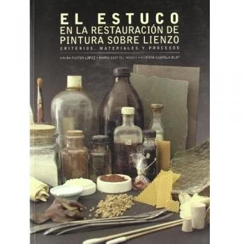El estuco en la restauración de pinturas sobre lienzo : criterios, materiales y procesos