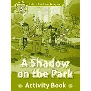 Oxford Read and Imagine 3. A Shadow on the Park Activity Book - 9780194736787