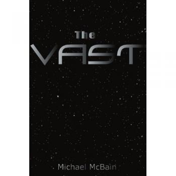 Michael McBain - The Vast - Novela de Ciencia Ficción con Elementos de Aventura y Fantasía