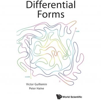 World Scientific Differential Forms: A Comprehensive Guide by Victor Guillemin & Peter Haine
