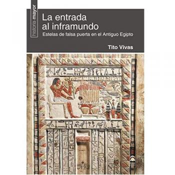 LA ENTRADA AL INFRAMUNDO. ESTELAS DE FALSA PUERTA EN EL ANTIGUO EGIPTO